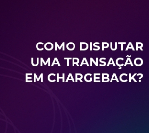 capa notícia Como disputar uma transação em chargeback?