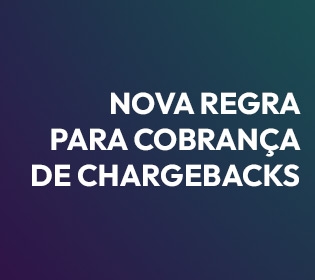Nova Regra para Cobrança de Chargebacks