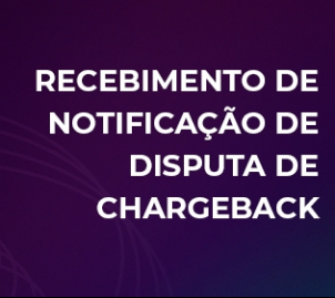capa notícia Recebimento de notificação de disputa de chargeback